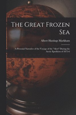 Albert Hastings Markham - Great Frozen Sea, Häftad