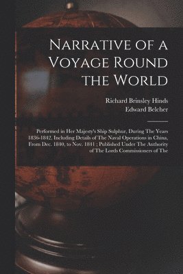 Edward Belcher, Richard Brinsley Hinds - Narrative of a Voyage Round the World, Häftad