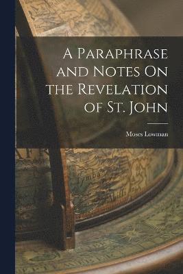 Moses Lowman - Paraphrase and Notes On the Revelation of St. John, Häftad