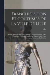 bokomslag Franchises, Lois Et Coutumes De La Ville De Lille