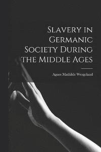 bokomslag Slavery in Germanic Society During the Middle Ages