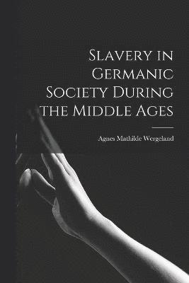 Slavery in Germanic Society During the Middle Ages 1