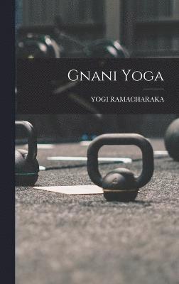 Yogi Ramacharaka, YOGI RAMACHARAKA - Gnani Yoga, Inbunden