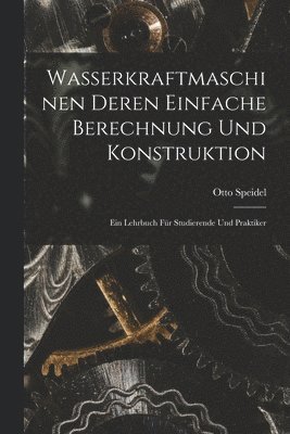 bokomslag Wasserkraftmaschinen Deren Einfache Berechnung Und Konstruktion