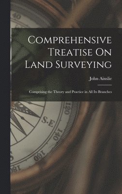 Comprehensive Treatise On Land Surveying 1