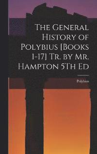 bokomslag The General History of Polybius [Books 1-17] Tr. by Mr. Hampton 5Th Ed