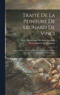 Pierre Marie Gault De Saint-Germain, Pierre Marie Gault Leonardo - Traité De La Peinture De Léonard De Vinci, Inbunden