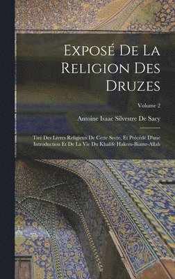 Antoine Isaac Silvestre de Sacy - Exposé De La Religion Des Druzes, Inbunden