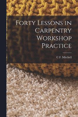 Forty Lessons in Carpentry Workshop Practice 1