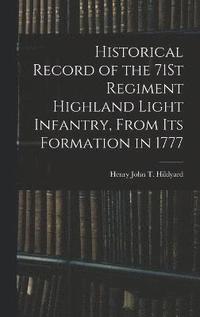 bokomslag Historical Record of the 71St Regiment Highland Light Infantry, From Its Formation in 1777