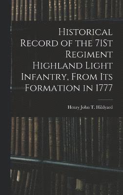 bokomslag Historical Record of the 71St Regiment Highland Light Infantry, From Its Formation in 1777