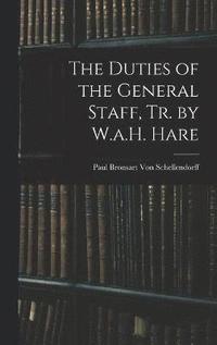 bokomslag The Duties of the General Staff, Tr. by W.a.H. Hare