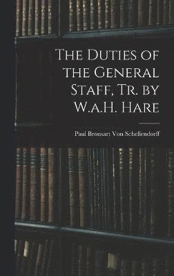 The Duties of the General Staff, Tr. by W.a.H. Hare 1