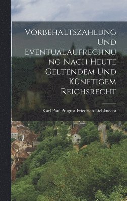 bokomslag Vorbehaltszahlung Und Eventualaufrechnung Nach Heute Geltendem Und Knftigem Reichsrecht