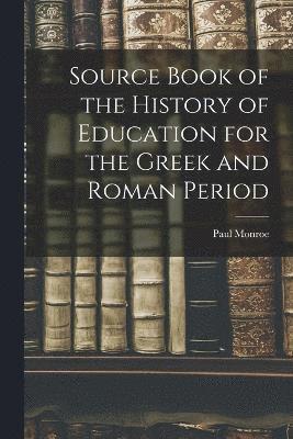 bokomslag Source Book of the History of Education for the Greek and Roman Period