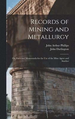 John Arthur Phillips, John Darlington - Records of Mining and Metallurgy, Inbunden