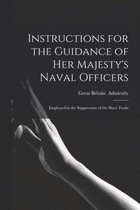 bokomslag Instructions for the Guidance of Her Majesty's Naval Officers