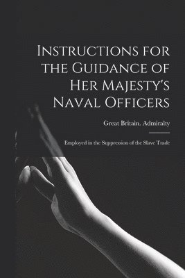 bokomslag Instructions for the Guidance of Her Majesty's Naval Officers