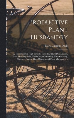 ... Productive Plant Husbandry