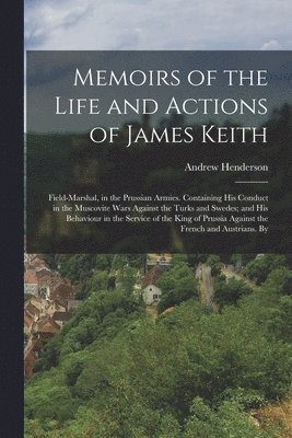 bokomslag Memoirs of the Life and Actions of James Keith