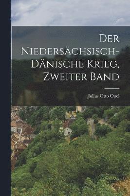 bokomslag Der Niederschsisch-Dnische Krieg, Zweiter Band