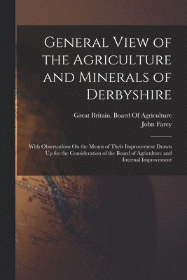 bokomslag General View of the Agriculture and Minerals of Derbyshire