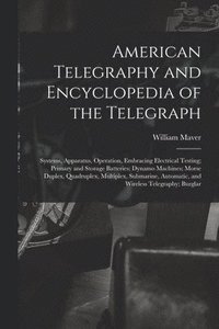 bokomslag American Telegraphy and Encyclopedia of the Telegraph