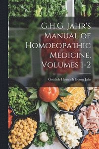 bokomslag G.H.G. Jahr's Manual of Homoeopathic Medicine, Volumes 1-2