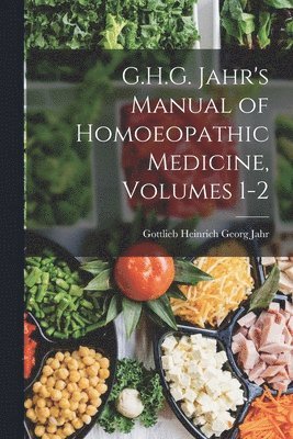 bokomslag G.H.G. Jahr's Manual of Homoeopathic Medicine, Volumes 1-2