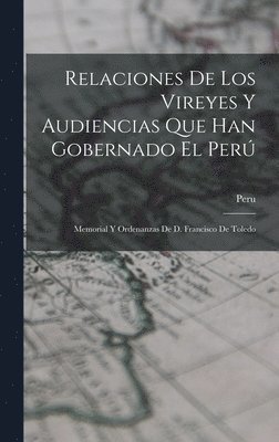 Peru (Viceroyalty) - Relaciones De Los Vireyes Y Audiencias Que Han Gobernado El Perú, Inbunden