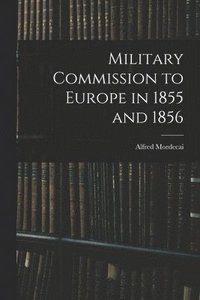 bokomslag Military Commission to Europe in 1855 and 1856