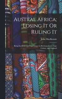 bokomslag Austral Africa; Losing It Or Ruling It