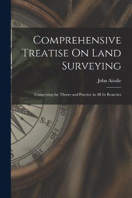 Comprehensive Treatise On Land Surveying 1