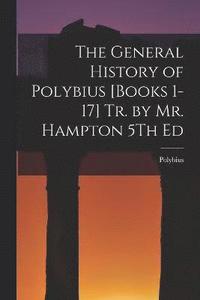 bokomslag The General History of Polybius [Books 1-17] Tr. by Mr. Hampton 5Th Ed