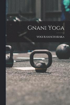 Yogi Ramacharaka, YOGI RAMACHARAKA - Gnani Yoga, Häftad