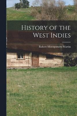 Robert Montgomery Martin - History of the West Indies, Häftad