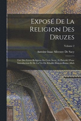 Antoine Isaac Silvestre de Sacy - Exposé De La Religion Des Druzes, Häftad