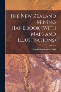 bokomslag New Zealand Mining Handbook (With Maps and Illustrations)