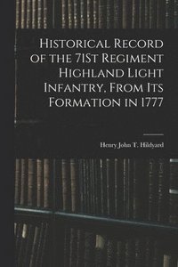 bokomslag Historical Record of the 71St Regiment Highland Light Infantry, From Its Formation in 1777