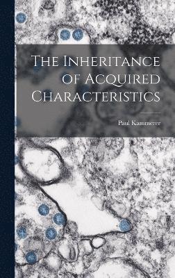 The Inheritance of Acquired Characteristics 1