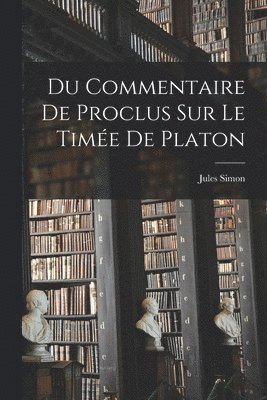 Du Commentaire De Proclus Sur Le Time De Platon 1