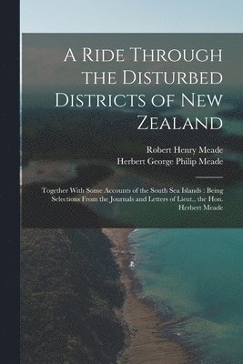 A Ride Through the Disturbed Districts of New Zealand 1