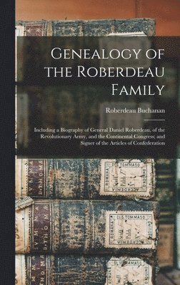 Genealogy of the Roberdeau Family 1