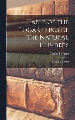Charles Babbage - Table of the Logarithms of the Natural Numbers, Inbunden