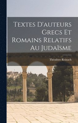 Textes D'auteurs Grecs Et Romains Relatifs Au Judasme 1