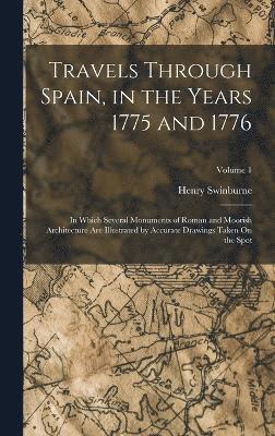 Henry Swinburne - Travels Through Spain, in the Years 1775 and 1776, Inbunden