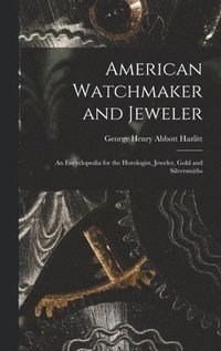 bokomslag American Watchmaker and Jeweler