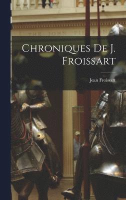 Chroniques De J. Froissart 1