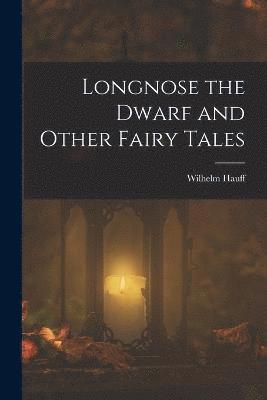 bokomslag Longnose the Dwarf and Other Fairy Tales