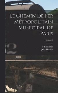 bokomslag Le Chemin De Fer Mtropolitain Municipal De Paris; Volume 1
